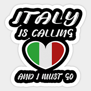 italy is calling and i must go Sticker